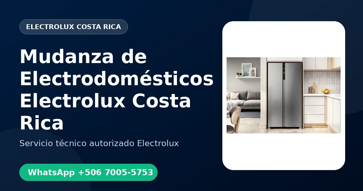 Desinstalación y Mudanza de Electrodomésticos Electrolux en Costa Rica