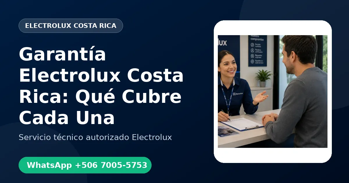 Garantía Electrolux en Costa Rica: Fabricante vs Garantía de Reparación