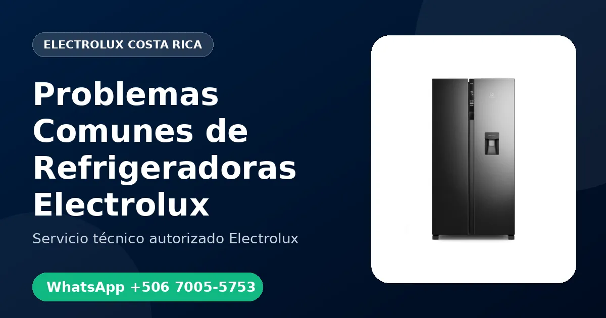 Problemas Comunes de Refrigeradoras Electrolux en Costa Rica