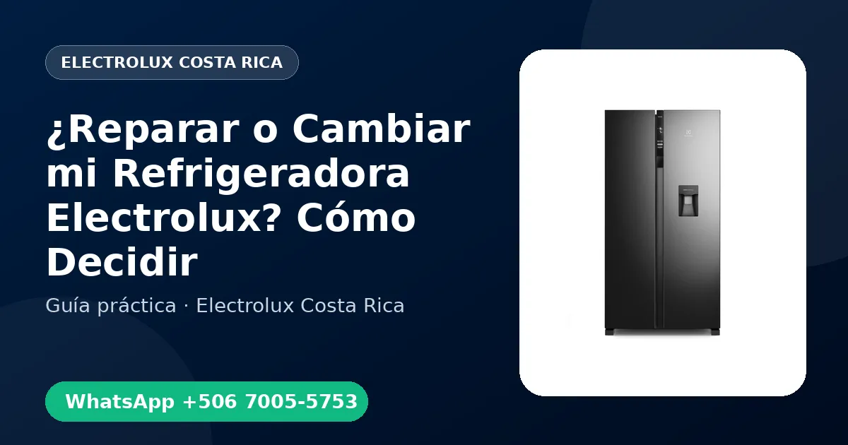 ¿Reparar o Cambiar mi Refrigeradora Electrolux? Cómo Decidir