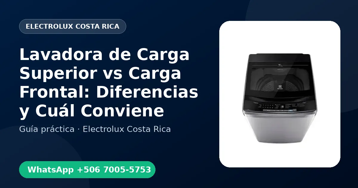 Lavadora de Carga Superior vs Carga Frontal: Diferencias y Cuál Conviene