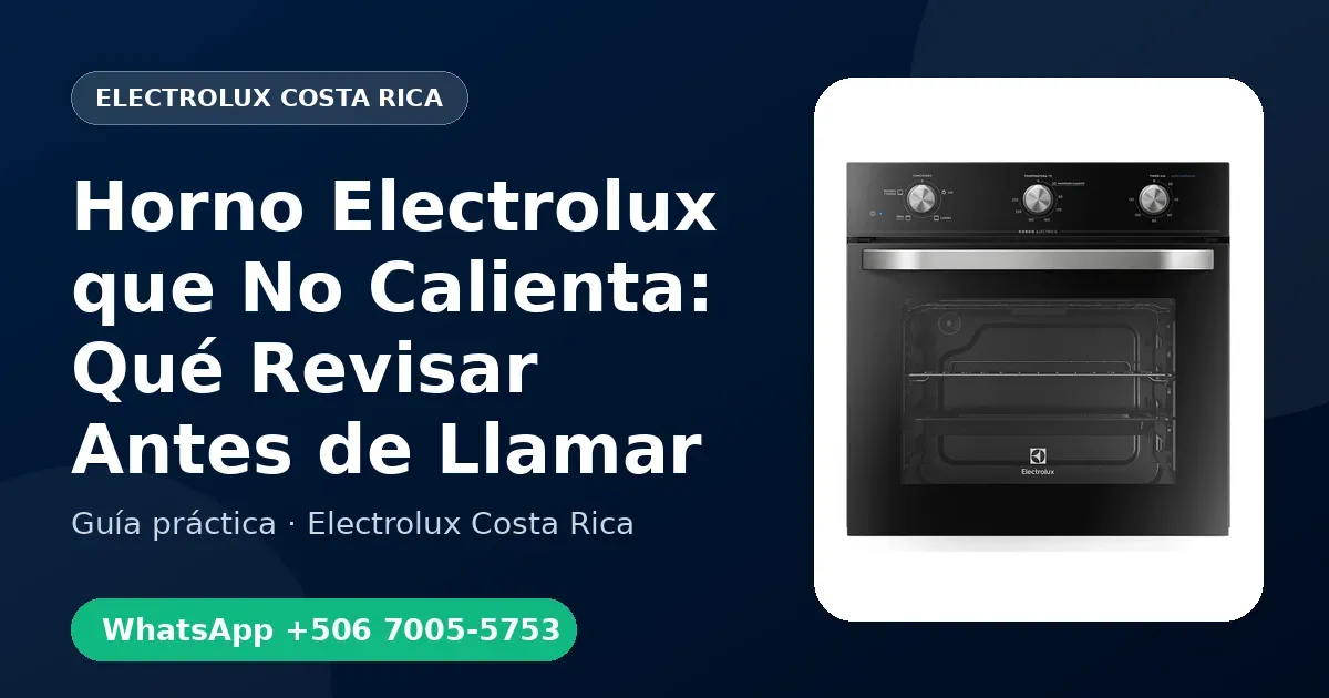 Horno Electrolux que No Calienta: Qué Revisar Antes de Llamar