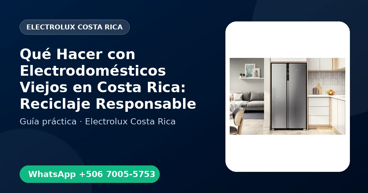 Qué Hacer con Electrodomésticos Viejos en Costa Rica: Reciclaje Responsable